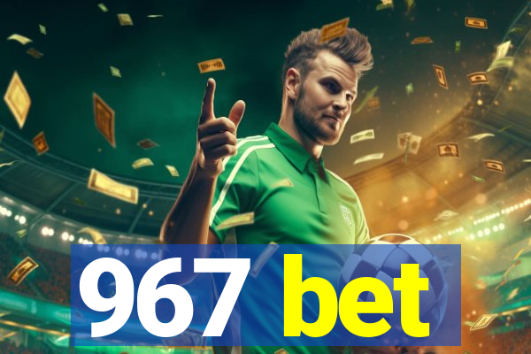 967 bet